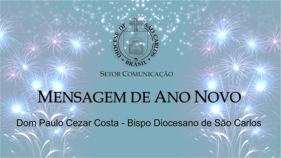 Mensagem de Ano Novo – Dom Paulo Cezar Costa