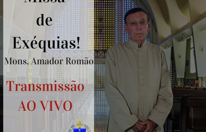 Acompanhe a missa de corpo presente do Monsenhor Amador Romão