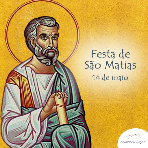 Momento Catequético: São Matias, Apóstolo . Festa