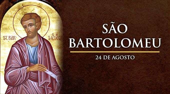 Momento Catequético: São Bartolomeu, Apóstolo . Festa