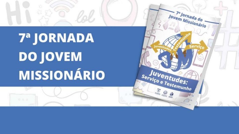 JORNADA DO JOVEM MISSIONÁRIO DAS POM LANÇA MATERIAL FORMATIVO COM O TEMA “JUVENTUDE, SERVIÇO E TESTEMUNHO”