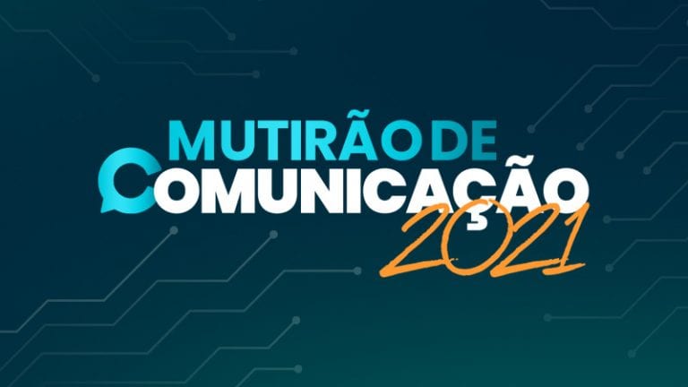 TEM INÍCIO NA PRÓXIMA SEXTA-FEIRA, 23, A 12ª EDIÇÃO DO MUTIRÃO DE COMUNICAÇÃO; CONHEÇA A PROGRAMAÇÃO