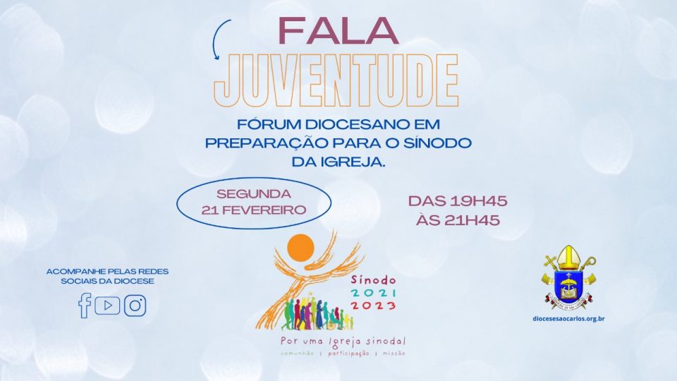 Fala Juventude: Fórum Diocesano em preparação para o Sínodo da Igreja