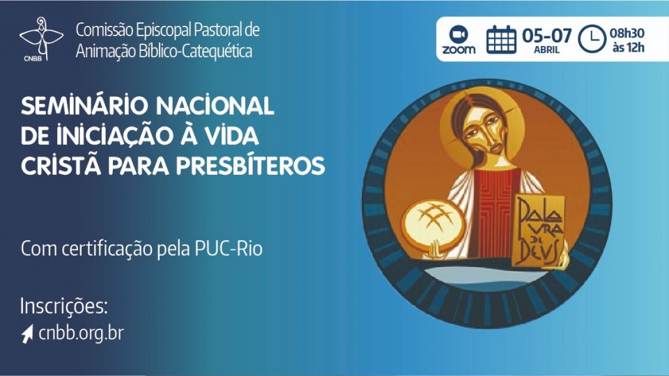 INSCRIÇÕES ABERTAS PARA O SEMINÁRIO NACIONAL DE INICIAÇÃO À VIDA CRISTÃ PARA PRESBÍTEROS