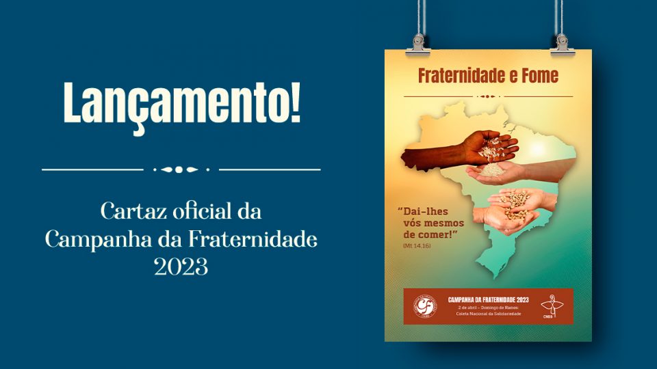 CNBB APRESENTA O CARTAZ DA CAMPANHA DA FRATERNIDADE 2023