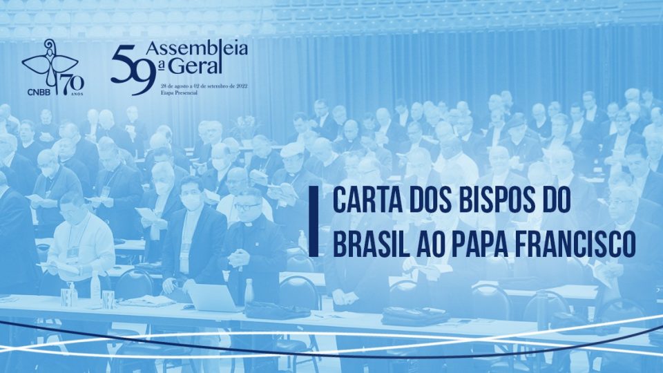 BISPOS DO BRASIL, REUNIDOS NA 59ª AG CNBB, ENVIAM CARTA AO PAPA FRANCISCO