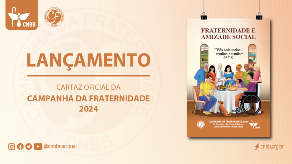 CONHEÇA O CARTAZ E A ORAÇÃO DA CAMPANHA DA FRATERNIDADE 2024, CUJO TEMA É: “FRATERNIDADE E AMIZADE SOCIAL”