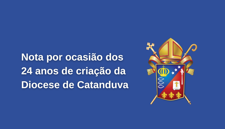 FELICITAÇÕES À DIOCESE DE CATANDUVA PELOS SEUS 24 ANOS DE CRIAÇÃO