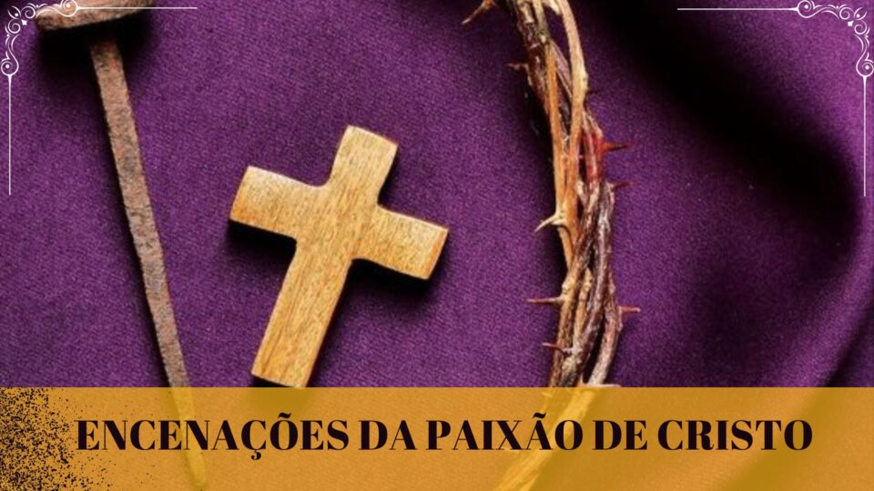 Encenações da Paixão de Cristo em nossa Diocese