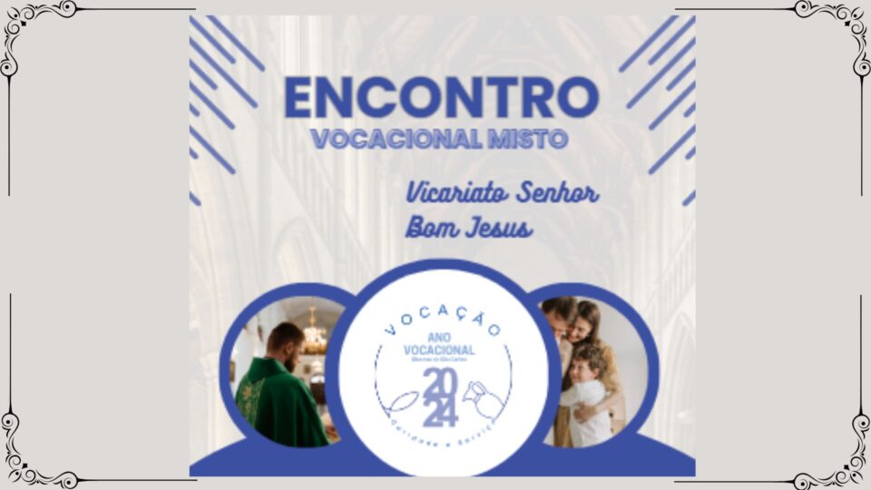 3º Encontro Vocacional Misto – Vicariato Senhor Bom Jesus