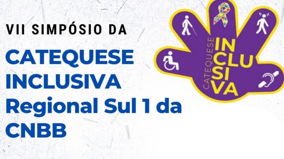 VII Simpósio anual de Catequese Inclusiva do Regional Sul 1 da CNBB